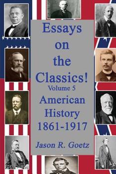 Paperback Essays on the Classics!: American History, 1861-1917 Book