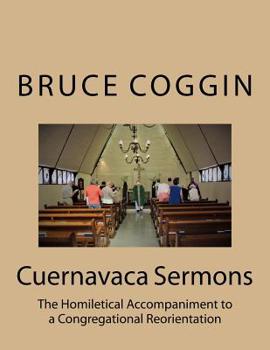 Paperback Cuernavaca Sermons: The Homiletical Accompaniment to a Congregational Reorientation Book