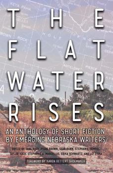 Perfect Paperback The Flat Water Rises: An Anthology of Short Fiction by Emerging Nebraska Writers Book