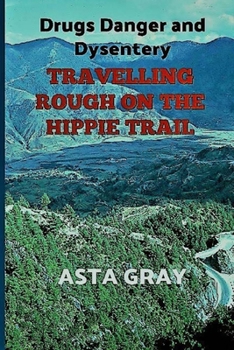 Paperback Travelling Rough on the Hippie Trail: Drugs Danger and Dysentery Book