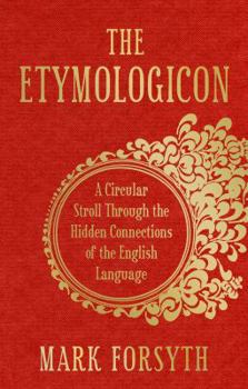 Hardcover The Etymologicon: A Circular Stroll Through the Hidden Connections of the English Language Book
