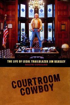 Hardcover Courtroom Cowboy: The Life of Legal Trailblazer Jim Beasley Book