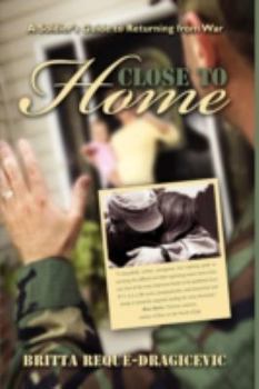 Hardcover Close to Home: A Soldier's Guide to Returning from War Book