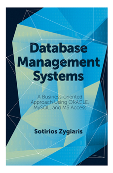 Paperback Database Management Systems: A Business-Oriented Approach Using Oracle, MySQL and MS Access Book