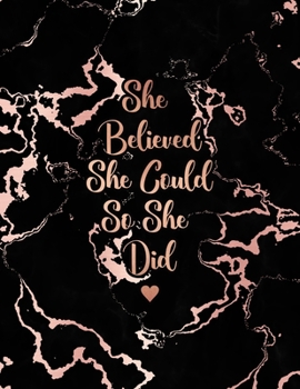 She Believed She Could So She Did: Trendy Black Marble and Rose Gold Notebook | 8.5 x 11, 120 Wide Ruled Pages