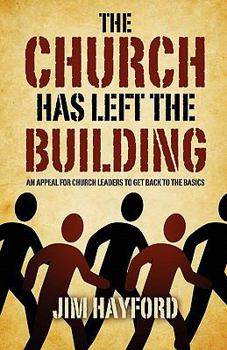 The Church Has Left the Building: An Appeal for Church Leaders to Get Back to the Basics