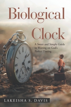 Paperback Biological Clock: A Sweet and Simple Guide to Waiting on God's Perfect Timing Book