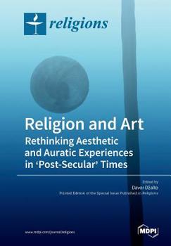 Paperback Religion and Art: Rethinking Aesthetic and Auratic Experiences in 'Post-Secular' Times Book