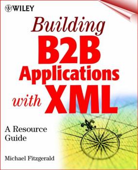 Paperback Building B2B Applications with XML: A Resource Guide Book
