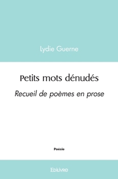Paperback Petits mots dénudés: Recueil de poèmes en prose [French] Book