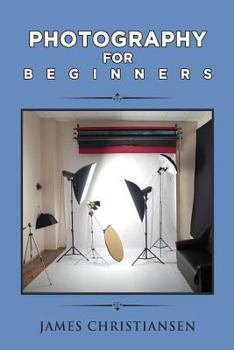 Paperback Photography For Beginners: How To Set Up Photography Lighting For A Home Studio Book