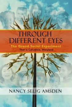 Paperback Through Different Eyes: The Grand Social Experiment That is Columbia, Maryland Book