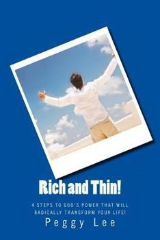 Paperback Rich and Thin!: 4 Steps To God's Power That Will Radically Transform Your Life! Book