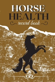 Paperback Horse Health Record Book: Horse Training Journal - Horse Health Care Log for Recording Regular Maintenance and Training Goals Book
