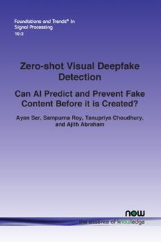 Paperback Zero-Shot Visual Deepfake Detection: Can AI Predict and Prevent Fake Content Before it is Created? (Foundations and Trends(r) in Engineering) Book