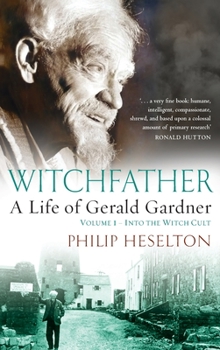 Hardcover Witchfather: : A Life of Gerald Gardner, Volume 1--Into the Witch Cult Book
