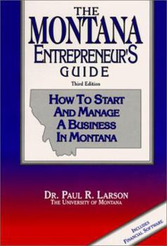 Paperback The Montana Entrepreneur's Guide: How to Start and Manage a Business in Montana [With Disk] Book