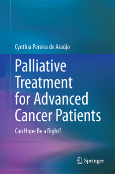 Hardcover Palliative Treatment for Advanced Cancer Patients: Can Hope Be a Right? Book