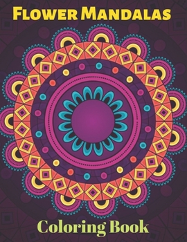 Flower Mandalas Coloring Book: A Kids Coloring Book with Fun, Easy, and Relaxing Mandalas for Boys, Girls, and Beginners Friendly & Relaxing Floral ... that Resists Bleed Through (Coloring Is Fun)