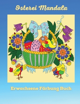 Osterei Mandala Erwachsene Färbung Buch: Oster-Malbuch für Jugendliche und Erwachsene - Genießen Sie die schöne Sammlung von 50 einzigartigen Osterei & Mandala-Design