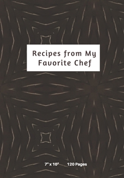 MY RECIPES.: 7" x 10" - 120 Pages - Blank Journal For Your Favorite Recipe Collections.