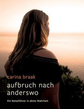 Paperback Aufbruch nach Anderswo: Ein Reiseführer in deine Wahrheit [German] Book