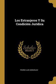 Paperback Los Estranjeros Y Su Condición Jurídica [Spanish] Book