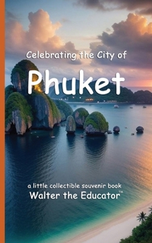 Celebrating the City of Phuket (Celebrating Cities Book)