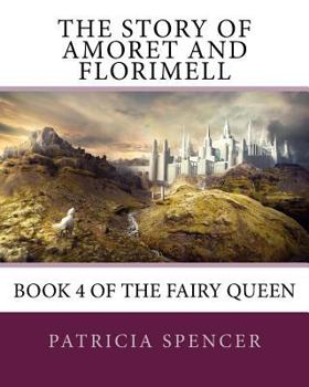 Paperback The Story of Amoret and Florimell: Book 4 of the Fairy Queen Book