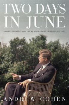Hardcover Two Days in June: John F. Kennedy and the 48 Hours That Made History Book