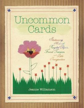 Paperback Uncommon Cards: Stationery Made with Recycled Objects, Found Treasures, and a Little Imagination Book