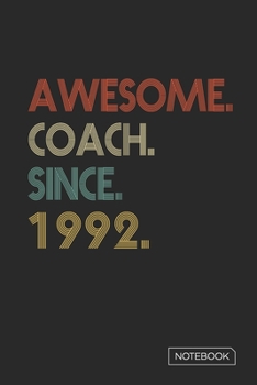 Paperback Awesome Coach Since 1992 Notebook: Blank Lined 6 x 9 Keepsake Birthday Journal Write Memories Now. Read them Later and Treasure Forever Memory Book - Book