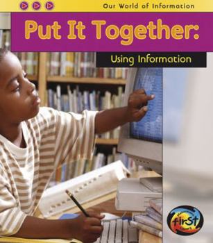 Put It Together: Using Information