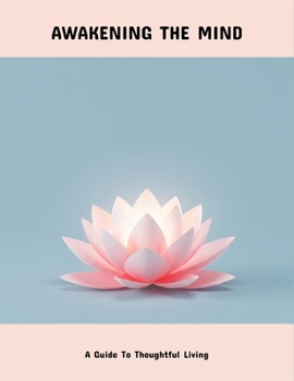 Paperback Awakening The Mind: A Guide To Thoughtful Living Book