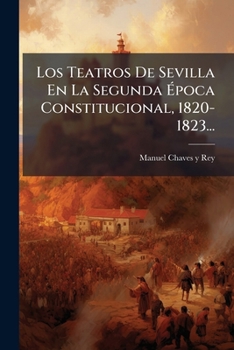 Paperback Los Teatros De Sevilla En La Segunda Época Constitucional, 1820-1823... [Spanish] Book