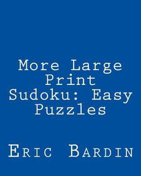 Paperback More Large Print Sudoku: Easy Puzzles: Fun, Large Grid Sudoku Puzzles [Large Print] Book