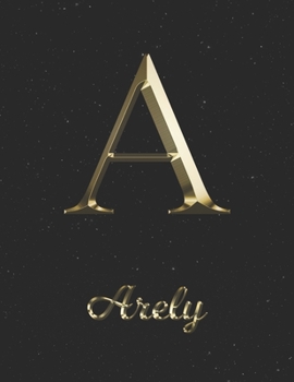 Paperback Arely: 1 Year Daily Planner (12 Months) - Yellow Gold Effect Letter A Initial First Name - 2020 - 2021 - 365 Pages for Planni Book