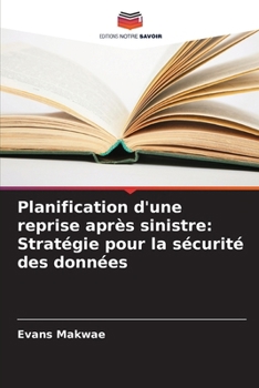 Planification d'une reprise après sinistre: Stratégie pour la sécurité des données (French Edition)
