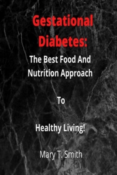 Paperback Gestational Diabetes: The Best Food And Nutrition Approach To Healthy Living. Book