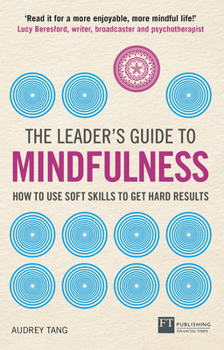 Paperback The Leader's Guide to Mindfulness: How to Use Soft Skills to Get Hard Results Book