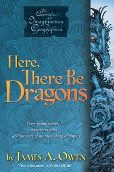 Here, There Be Dragons (The Chronicles of the Imaginarium Geographica, #1) - Book #1 of the Chronicles of the Imaginarium Geographica