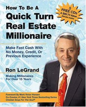 Paperback How to Be a Quick Turn Real Estate Millionaire: Make Fast Cash with No Money, Credit, or Previous Experience Book