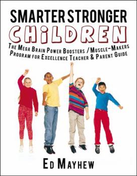 Paperback Smarter Stronger Children: The Mega Brain Power Boosters/Muscle-Makers Program for Excellence Teacher/Parent Guide Book