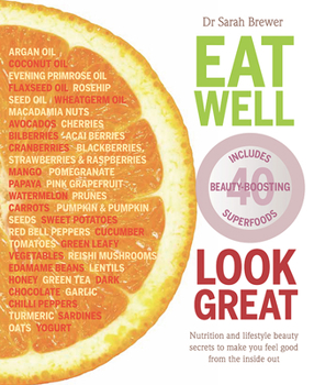 Paperback Eat Well Look Great: Nutrition and Lifestyle Beauty Secrets to Make You Feel Good from the Inside Out Book