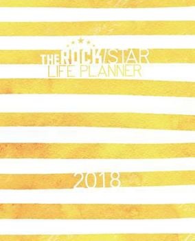 The 2018 Rockstar Life Planner: Gain Clarity on Your Career Goals & Practice a Sustainable Work/Life Balance