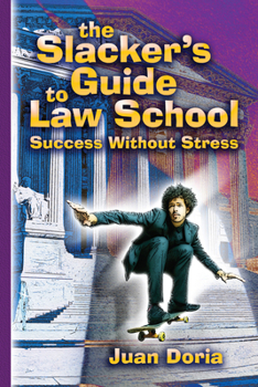 Paperback The Slacker's Guide to Law School: Success Without Stress Book