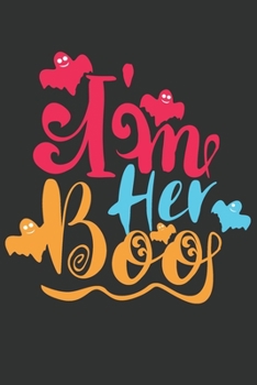 I'm Her Boo: Funny Halloween Gifts for Men and Boys: Awesome Halloween Journal for Him, Black Orange Blue Notebook