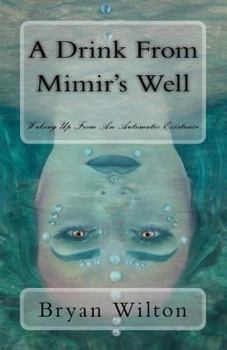 Paperback A Drink from Mimir's Well: Waking Up From An Automatic Existence Book