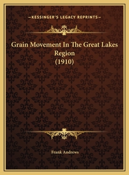 Hardcover Grain Movement In The Great Lakes Region (1910) Book