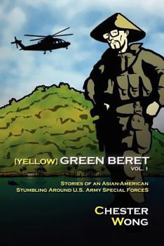 Paperback Yellow Green Beret: Stories of an Asian-American Stumbling Around U.S. Army Special Forces Book